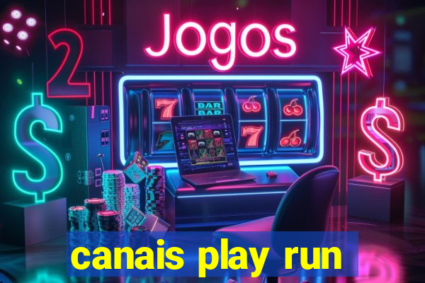 canais play run